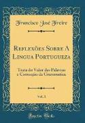 Reflexões Sobre A Lingua Portugueza, Vol. 1