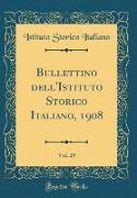 Bullettino dell'Istituto Storico Italiano, 1908, Vol. 29 (Classic Reprint)