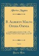 B. Alberti Magni Opera Omnia, Vol. 6