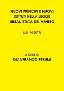 Nuovi Principi E Nuovi Istituti Nella Legge Urbanistica del Veneto L.R. 14/2017