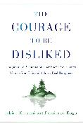 The Courage to Be Disliked