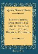 Burton's Reisen nach Medina und Mekka und in das Somaliland nach Härrär in Ost-Afrika (Classic Reprint)
