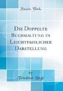 Die Doppelte Buchhaltung in Leichtfasslicher Darstellung (Classic Reprint)