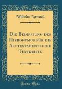 Die Bedeutung des Hieronymus für die Alttestamentliche Textkritik (Classic Reprint)
