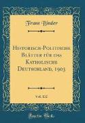 Historisch-Politische Blätter für das Katholische Deutschland, 1903, Vol. 132 (Classic Reprint)