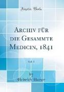 Archiv für die Gesammte Medicin, 1841, Vol. 1 (Classic Reprint)