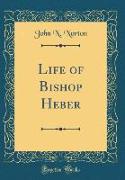 Life of Bishop Heber (Classic Reprint)