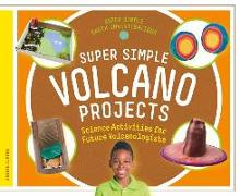 Super Simple Volcano Projects: Science Activities for Future Volcanologists