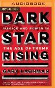 Dark Star Rising: Magick and Power in the Age of Trump