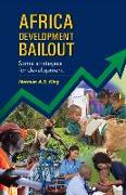 Africa Development Bailout: Some Strategies for Development Volume 1