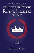 The 2018 Reporter's Guide to the Royal Families of Europe