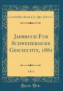 Jahrbuch für Schweizerische Geschichte, 1881, Vol. 6 (Classic Reprint)