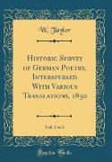 Historic Survey of German Poetry, Interspersed With Various Translations, 1830, Vol. 3 of 3 (Classic Reprint)