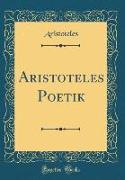 Aristoteles Poetik (Classic Reprint)