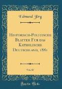 Historisch-Politische Blätter für das Katholische Deutschland, 1881, Vol. 87 (Classic Reprint)
