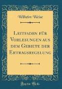 Leitfaden für Vorlesungen aus dem Gebiete der Ertragsregelung (Classic Reprint)