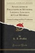 Attenuation of Pollutants in Municipal Landfill Leachate by Clay Minerals, Vol. 1