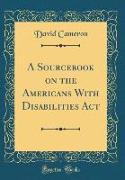A Sourcebook on the Americans With Disabilities Act (Classic Reprint)