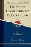 Deutsche Geographische Blätter, 1906, Vol. 29 (Classic Reprint)