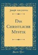 Die Christliche Mystik (Classic Reprint)