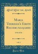 Maria Theresia's Erste Regierungsjahre, Vol. 1