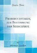 Probebuchstaben, zur Bestimmung der Sehschärfe (Classic Reprint)