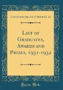 List of Graduates, Awards and Prizes, 1931-1932 (Classic Reprint)