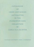 Catalogue of the Greek and Roman Antiquities in the Dumbarton Oaks Collection