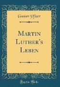 Martin Luther's Leben (Classic Reprint)