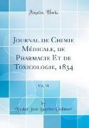 Journal de Chimie Médicale, de Pharmacie Et de Toxicologie, 1834, Vol. 10 (Classic Reprint)