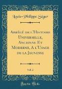 Abrégé de l'Histoire Universelle, Ancienne Et Moderne, A l'Usage de la Jeunesse, Vol. 2 (Classic Reprint)