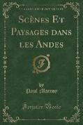 Scènes Et Paysages Dans Les Andes (Classic Reprint)