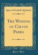 The Wooing of Calvin Parks (Classic Reprint)