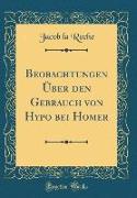 Beobachtungen Über den Gebrauch von Hypo bei Homer (Classic Reprint)