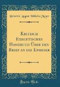 Kritisch Exegetisches Handbuch Über den Brief an die Epheser (Classic Reprint)