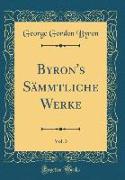 Byron's Sämmtliche Werke, Vol. 3 (Classic Reprint)