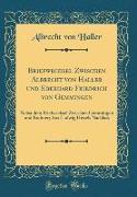 Briefwechsel Zwischen Albrecht von Haller und Eberhard Friedrich von Gemmingen