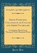 Greek Exercises, Followed by an English and Greek Vocabulary