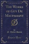 The Works of Guy De Maupassant (Classic Reprint)
