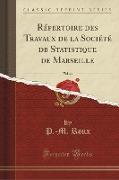 Répertoire des Travaux de la Société de Statistique de Marseille, Vol. 21 (Classic Reprint)