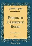 Poesie di Clemente Bondi, Vol. 1 (Classic Reprint)