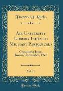 Air University Library Index to Military Periodicals, Vol. 21
