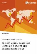Applied Neuroleadership Models in Project and Change Management