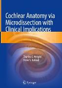 Cochlear Anatomy Via Microdissection With Clinical Implications