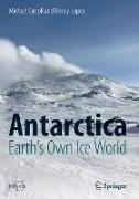 Antarctica: Earth's Own Ice World