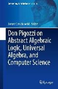 Don Pigozzi on Abstract Algebraic Logic, Universal Algebra, and Computer Science