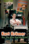 Kurt Krömer - Na, Du alte Kackbratze