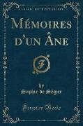 Mémoires d'un Âne (Classic Reprint)