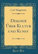 Dialoge Über Kultur und Kunst (Classic Reprint)
