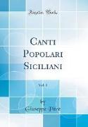 Canti Popolari Siciliani, Vol. 1 (Classic Reprint)